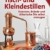 Tisch- und Kleindestillen: Essenzen, Brände & ätherische Öle selbst erzeugen - 1